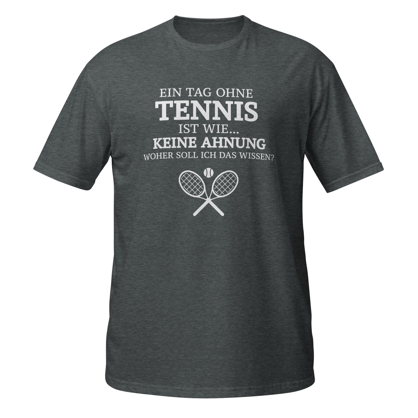 Tag ohne Tennis | T-Shirt