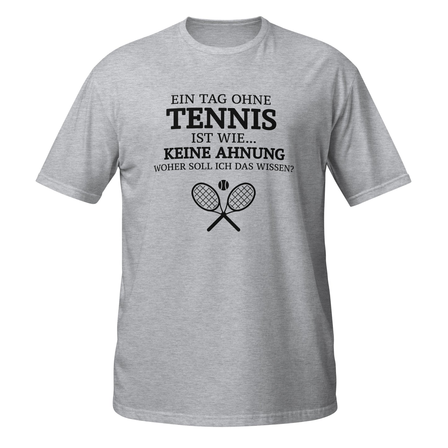 Tag ohne Tennis | T-Shirt