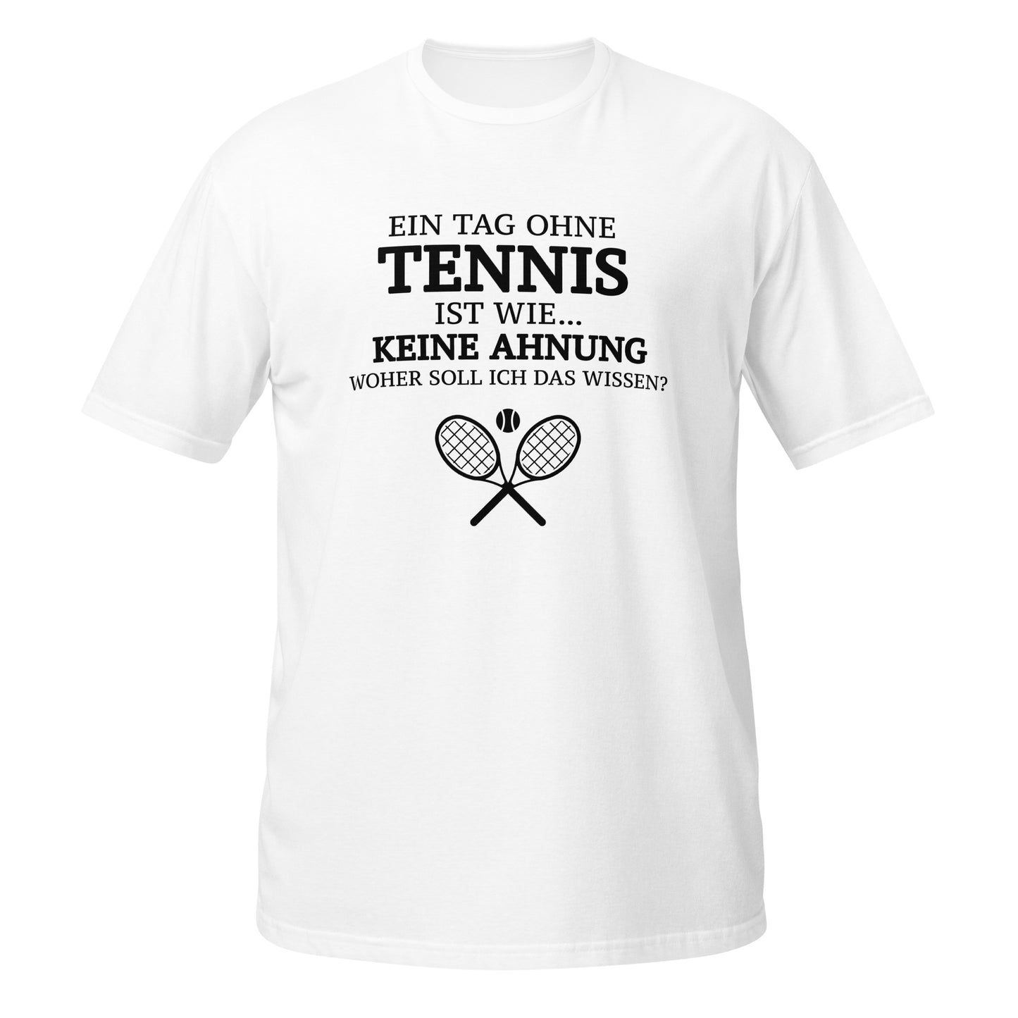 Tag ohne Tennis | T-Shirt