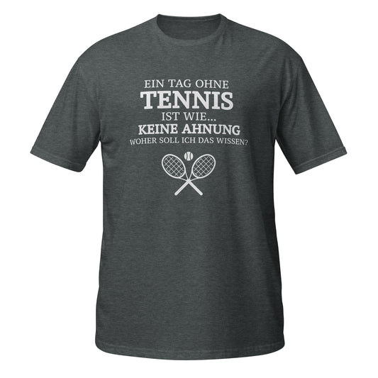 Tag ohne Tennis | T-Shirt